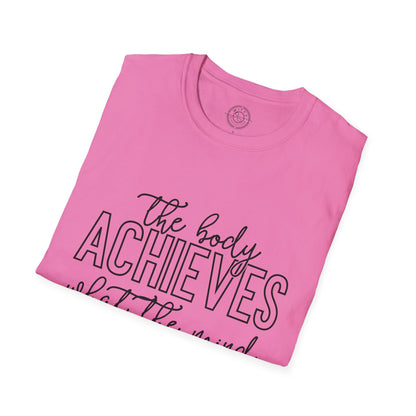 The Body Achieves What the Mind Believes - T-Shirt