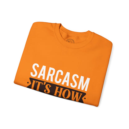 Sarcasm It's how I hug - Sweatshirt