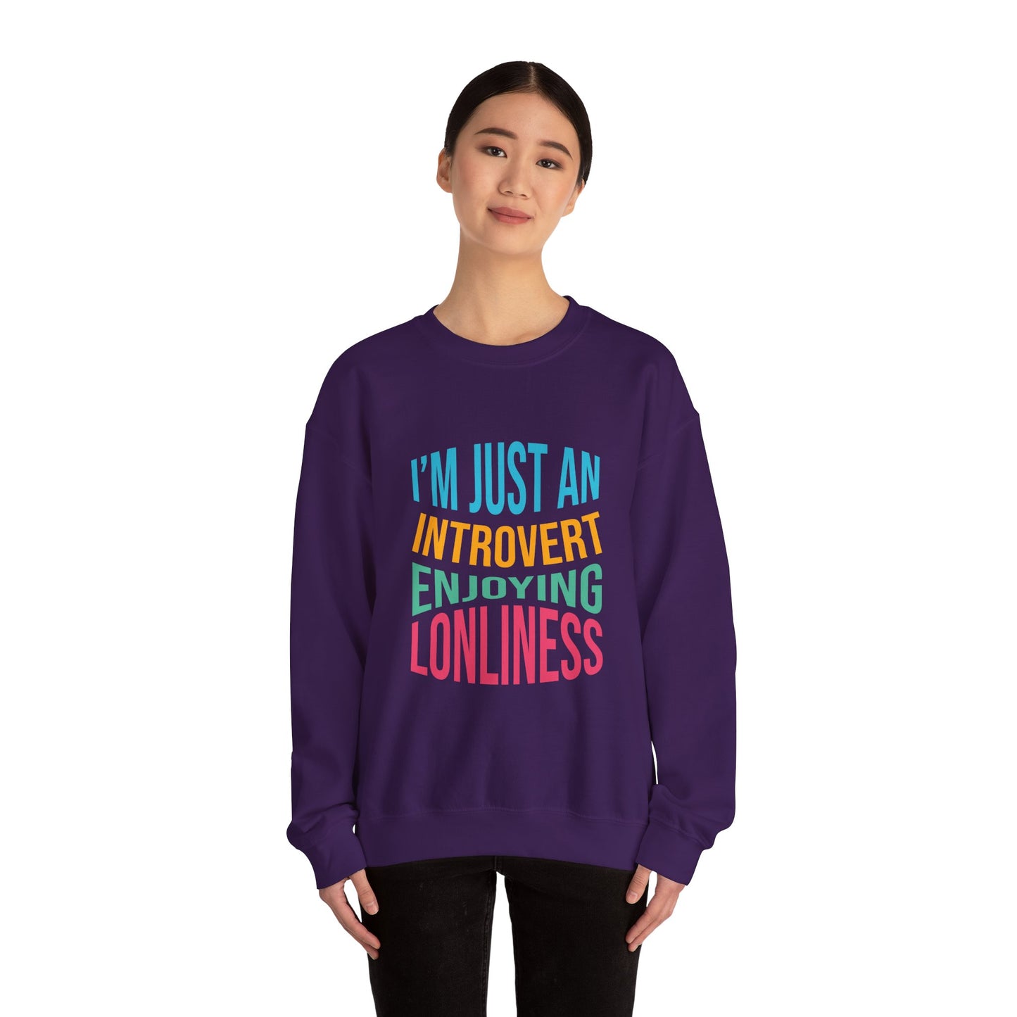 I'm Just an Introvert Enjoying my Lonliness - Sweatshirt