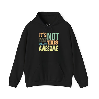 Its Not Easy Being This Awesome -  Hoodie