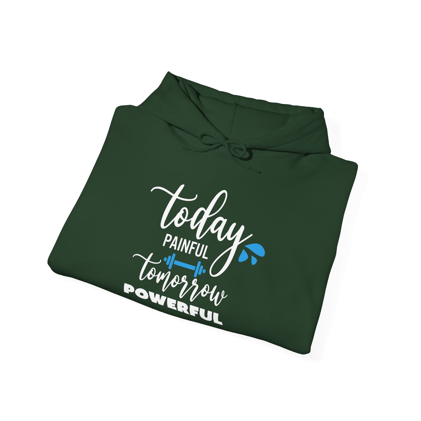 Painful Today Powerful Tomorrow -  Hoodie