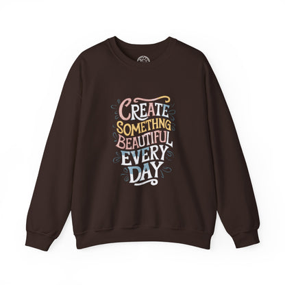 Create Something Beautiful Everyday - Sweatshirt