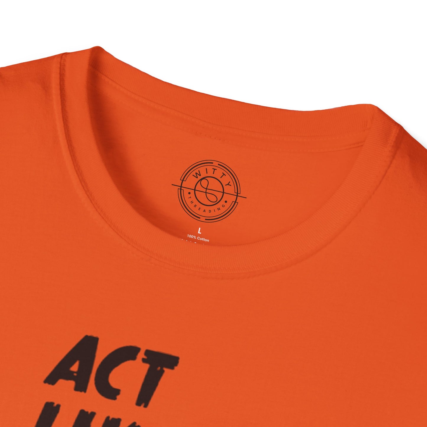 Act Like a LADY Burn Like a BOSS - T-Shirt