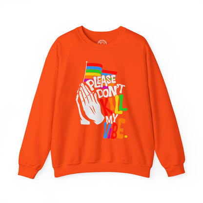 Please Don't Kill My Vibe - Sweatshirt