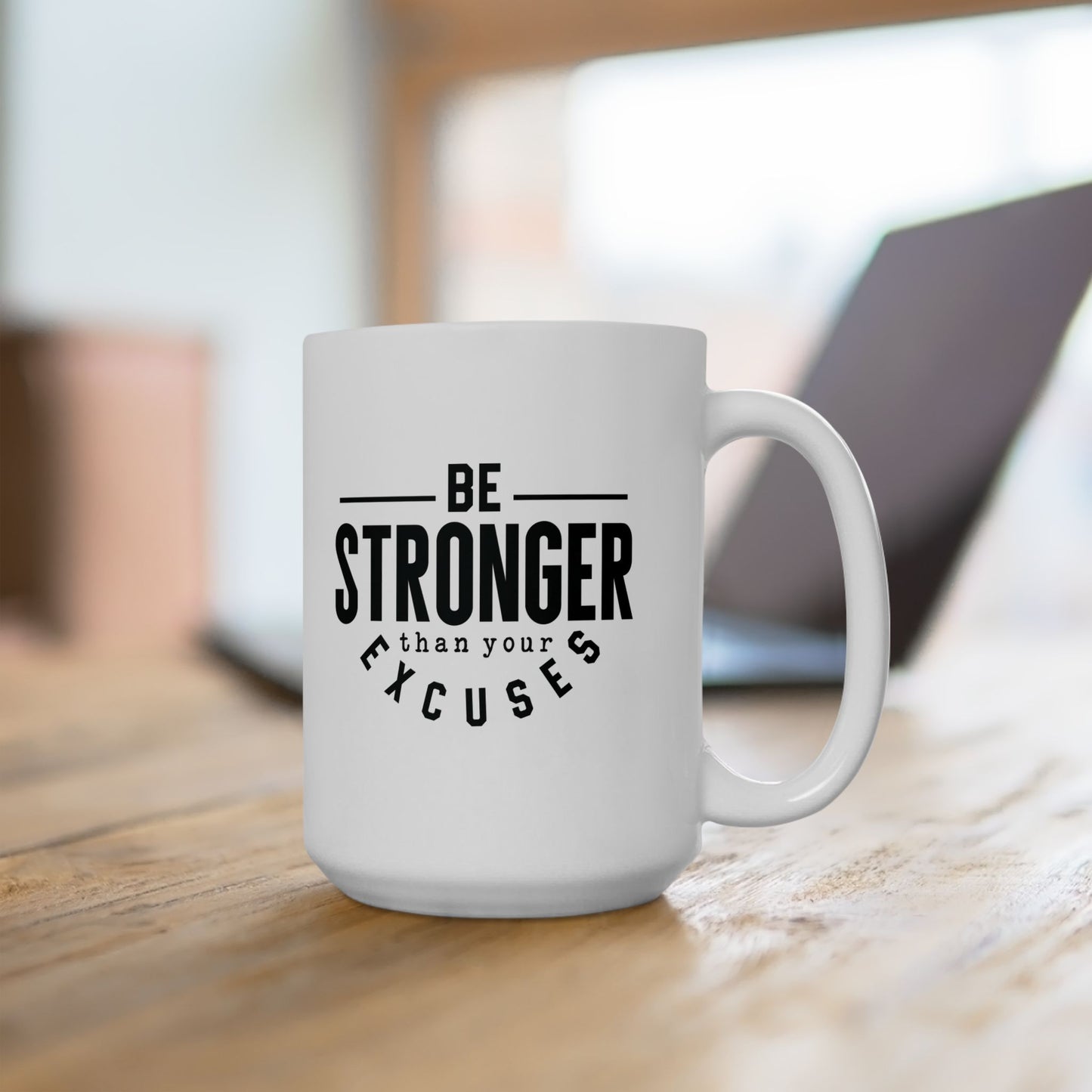 Be Stronger Than Your Excuses - Mug