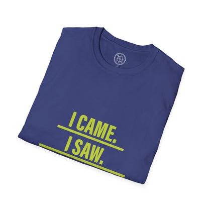 I came I saw I left early - T-Shirt