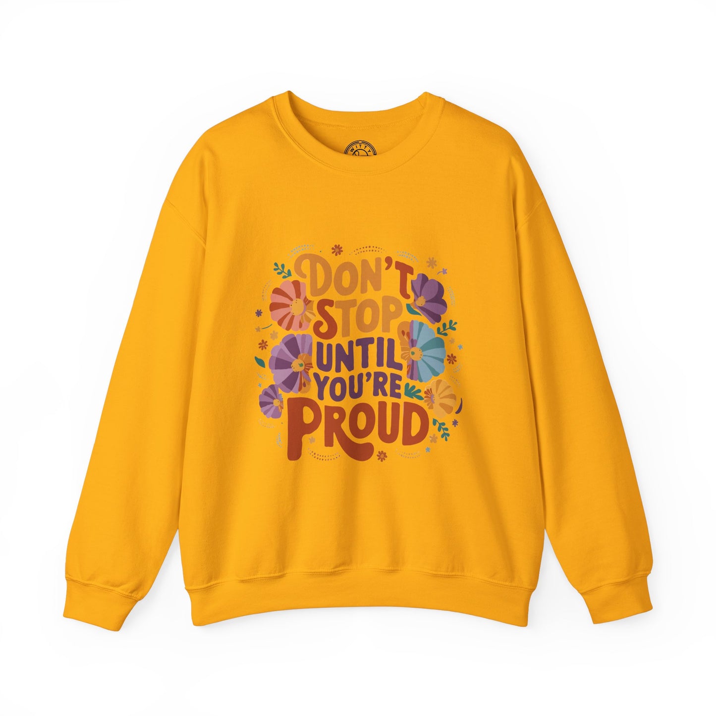 Don't Stop Until You're Proud - Sweatshirt