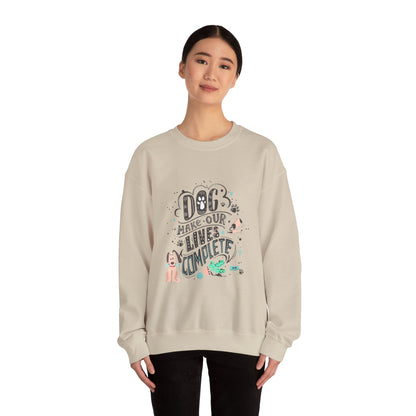Dog make our lives complete - Sweatshirt