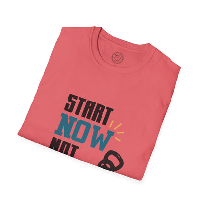 Start Now Not Tomorrow - T-Shirt