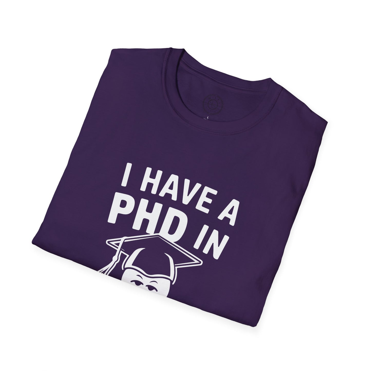 PhD in Sarcasm - T-Shirt