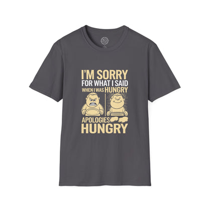Apologies Hungry- T-Shirt