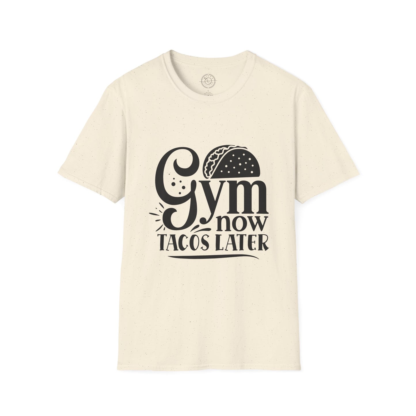 Gym now Tacos later - T-Shirt