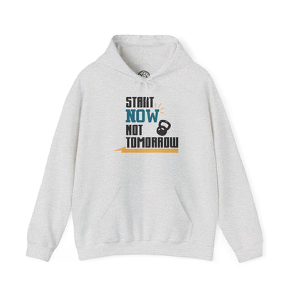 Start Now Not Tomorrow - Hoodie