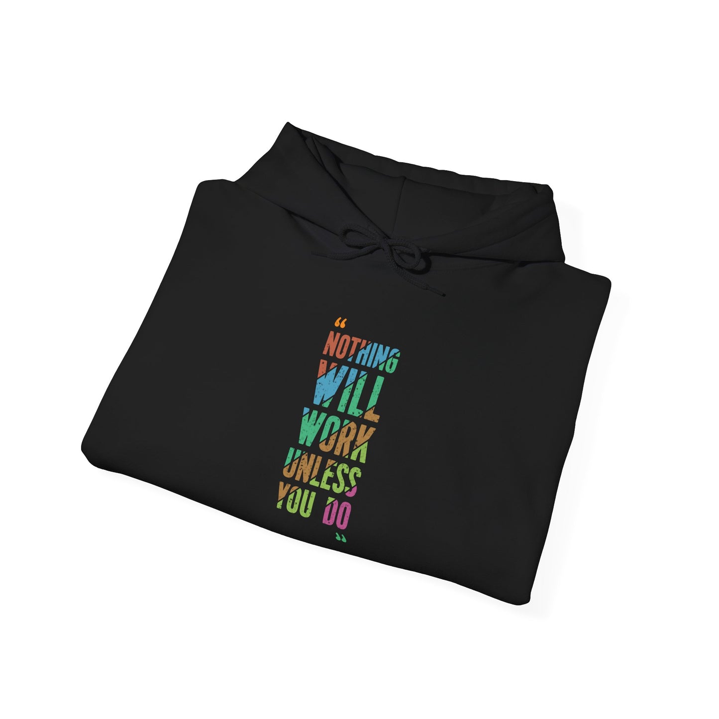 Nothing Will Work Unless You Do -  Hoodie