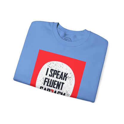 I Speak Fluent Sarcasm - Sweatshirt