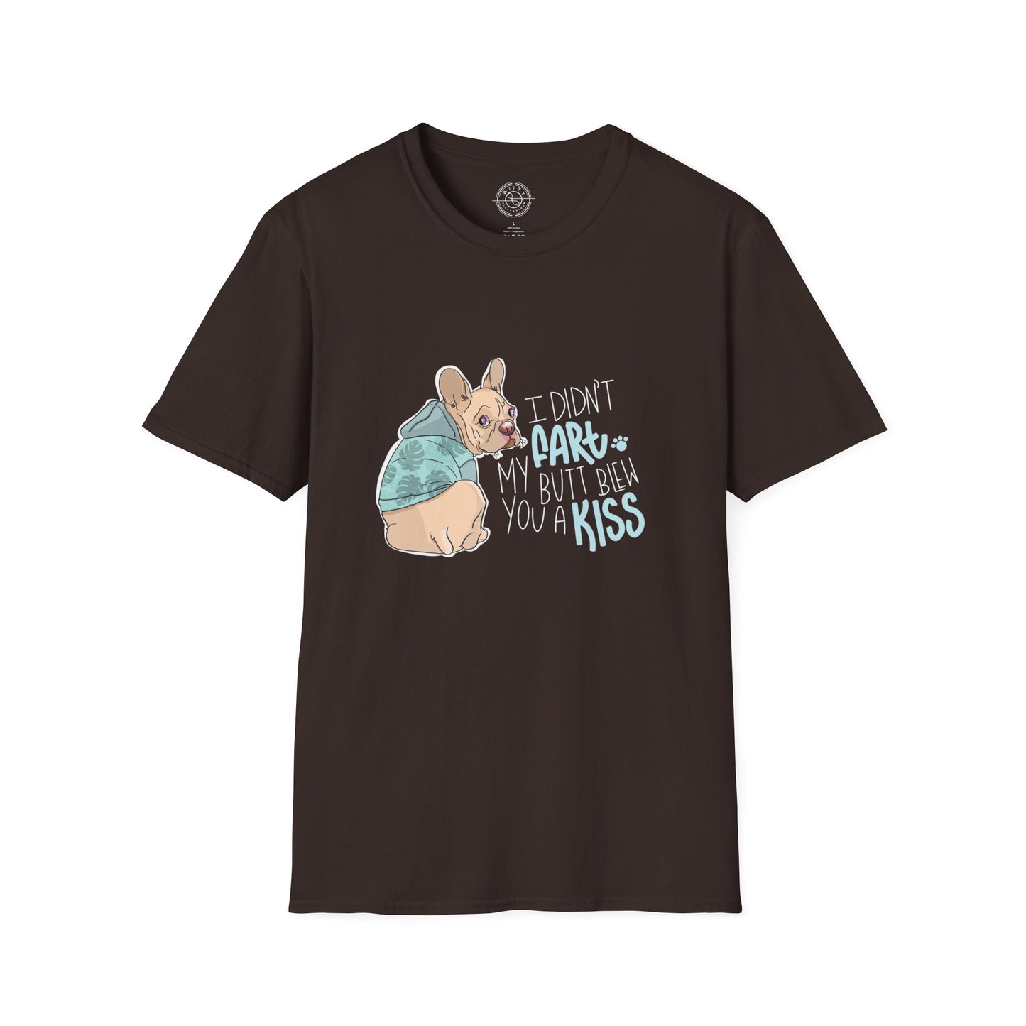I didn't FART I blew you a KISS - T-Shirt