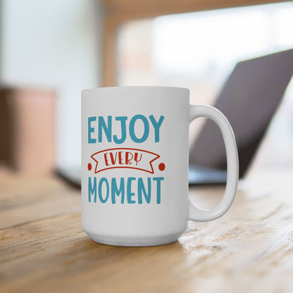 Enjoy Every Moment - Mug
