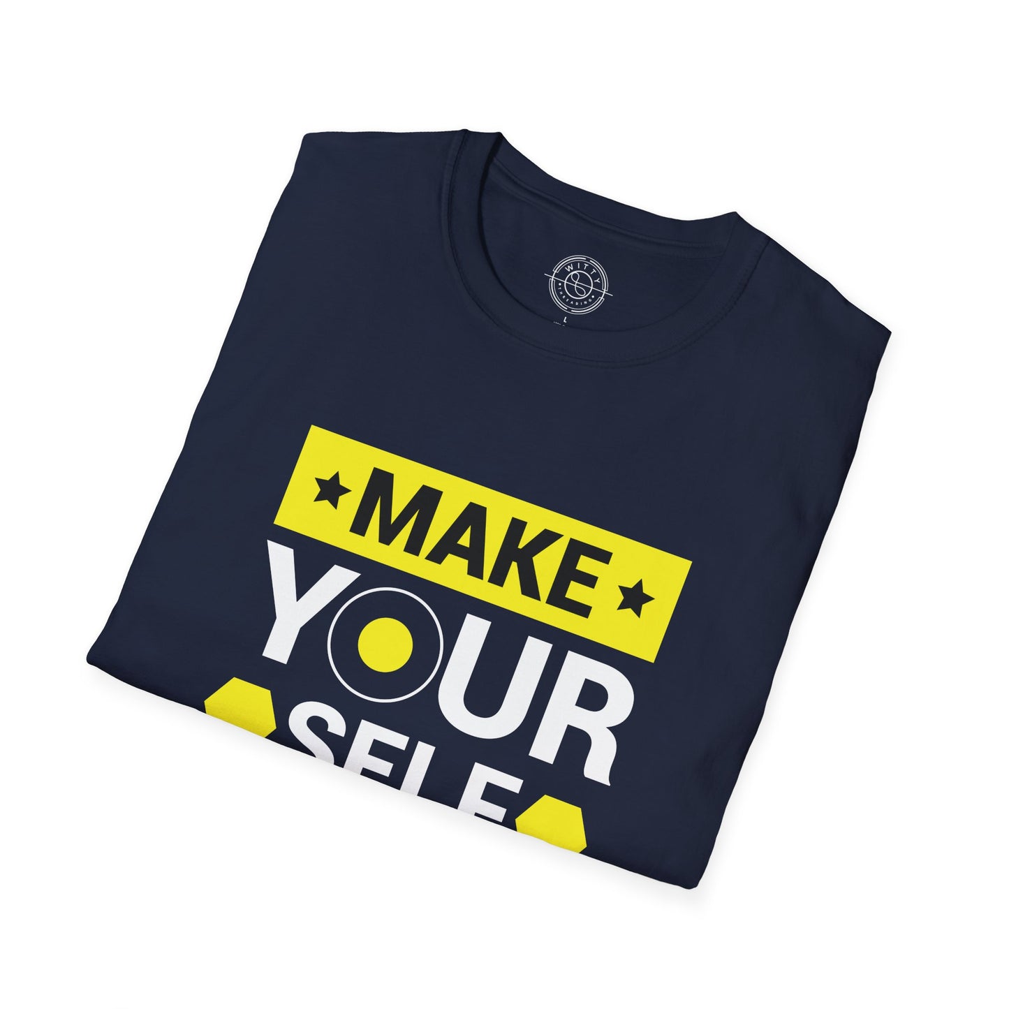 Make Yourself Proud - T-Shirt