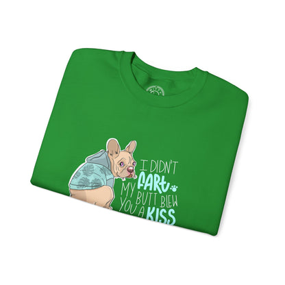 I didn't FART I blew you a KISS - Sweatshirt