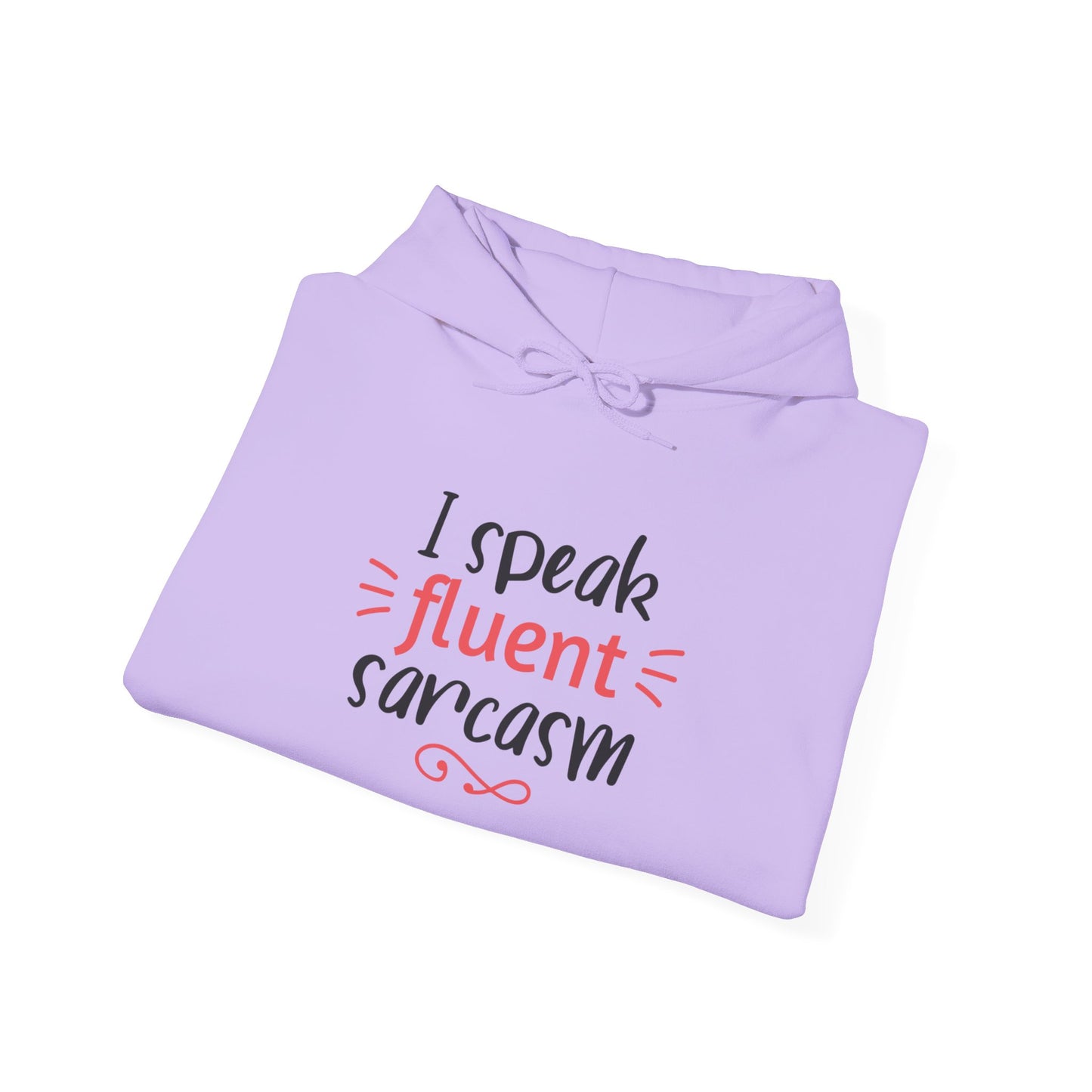 I Speak Fluent Sarcasm - Hoodie
