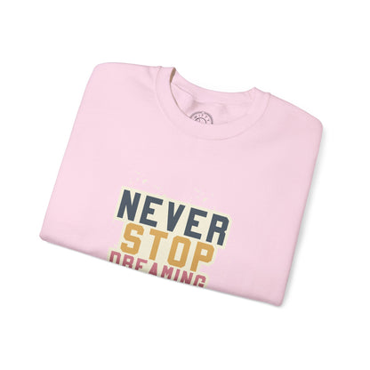 Never Stop Dreaming Big - Sweatshirt