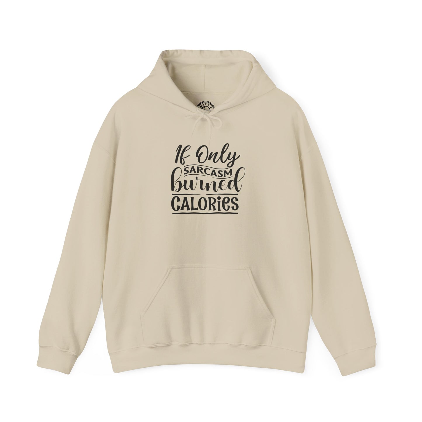 If Only Sarcasm Burned Calories - Hoodie