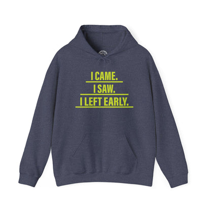 I came I saw I left early -  Hoodie