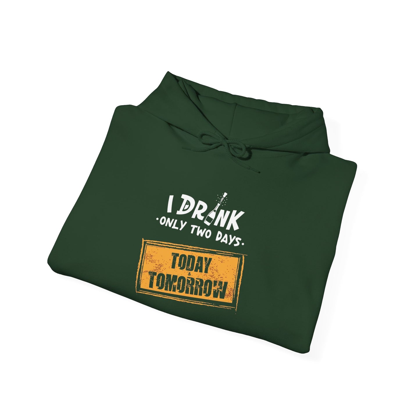 I Drink Only Two Days -  Hoodie