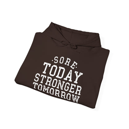Sore Today Stronger Tomorrow -  Hoodie