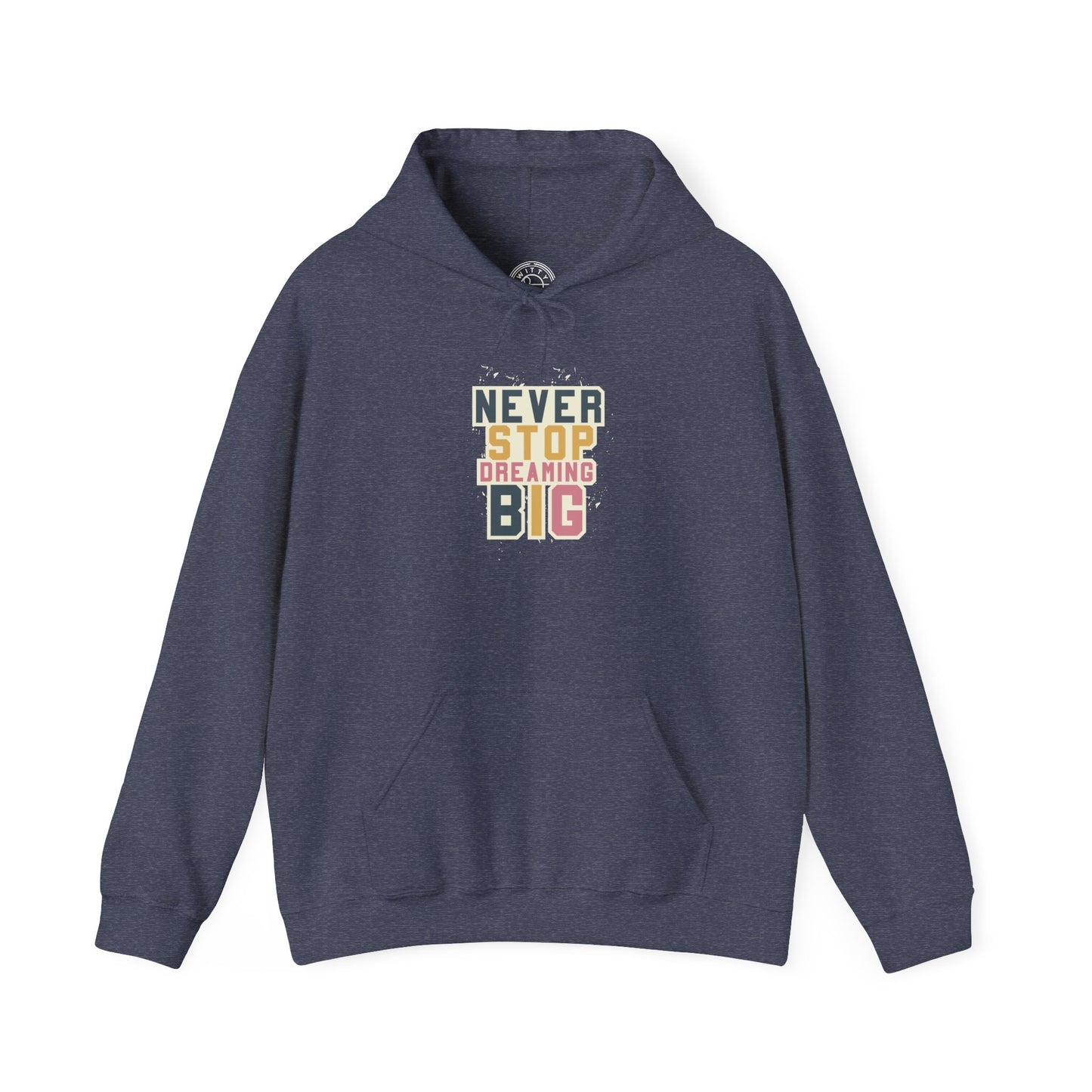Never Stop Dreaming Big -  Hoodie