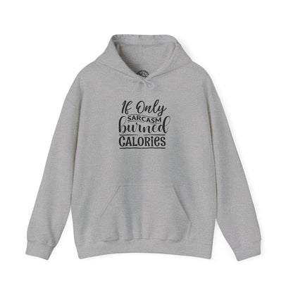 If Only Sarcasm Burned Calories - Hoodie