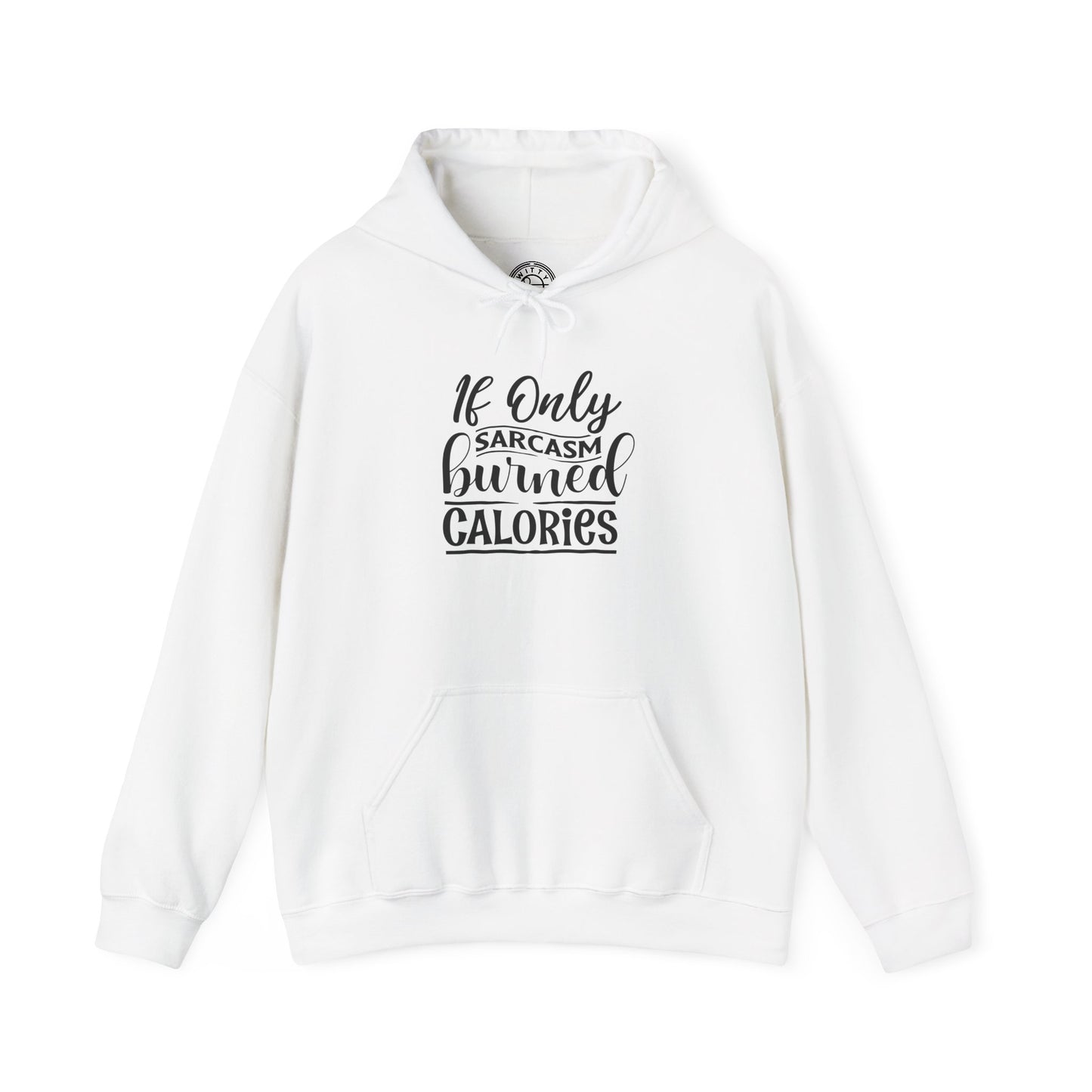 If Only Sarcasm Burned Calories - Hoodie