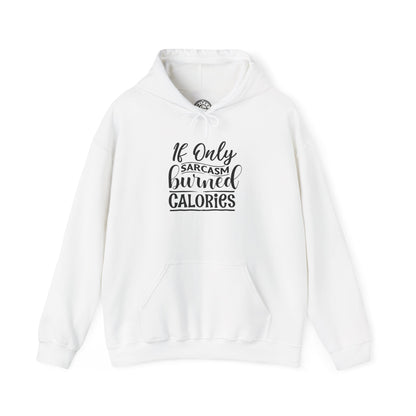 If Only Sarcasm Burned Calories - Hoodie