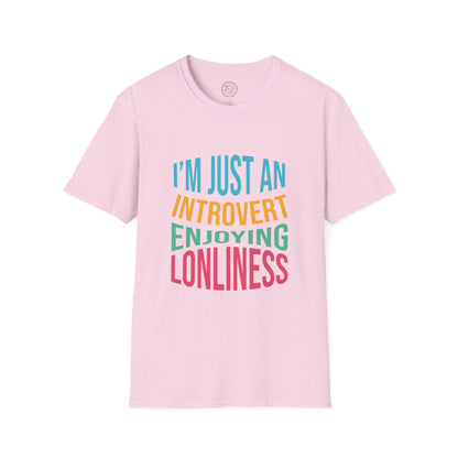 I'm Just an Introvert Enjoying my Lonliness - T-Shirt
