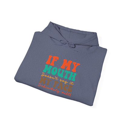 My Face Will Say It -  Hoodie