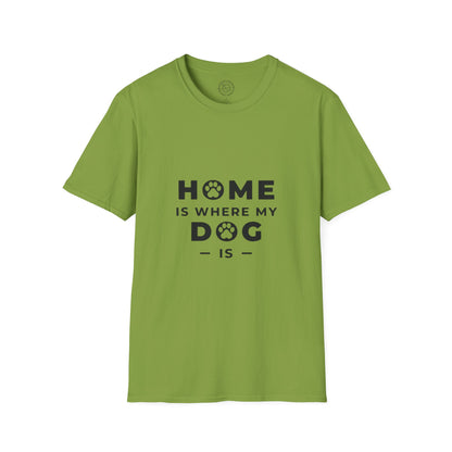 Home is where DOG is  - T-Shirt