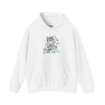 Dog make our lives complete - Hoodie