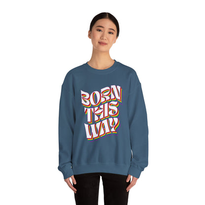 Born This Way - Sweatshirt