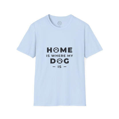 Home is where DOG is  - T-Shirt