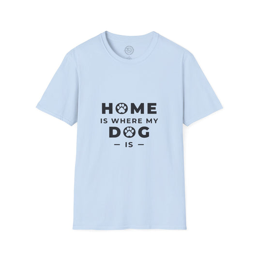 Home is where DOG is  - T-Shirt