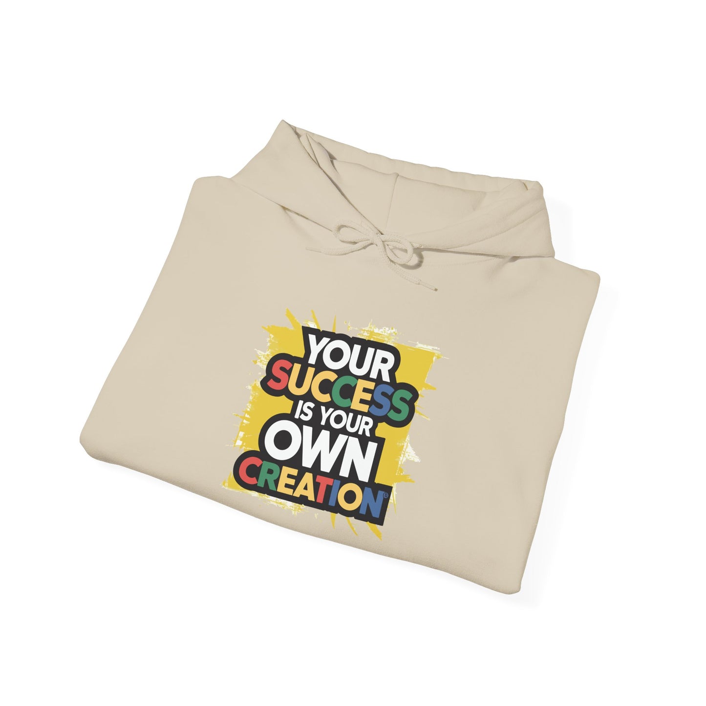 Your Success is Your Own Creation - Hoodie