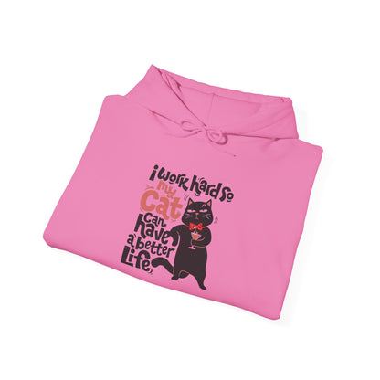 I work hard so my CAT can have a BETTER LIFE - Hoodie