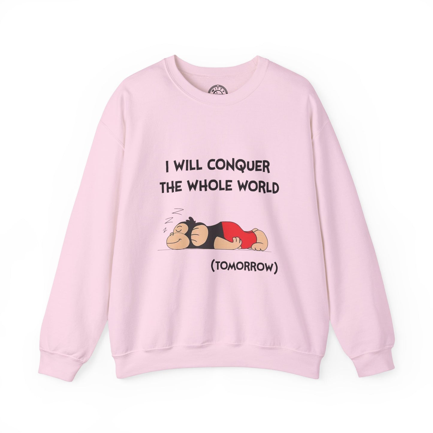 I'll Conquer The Whole World Tomorrow - Sweatshirt