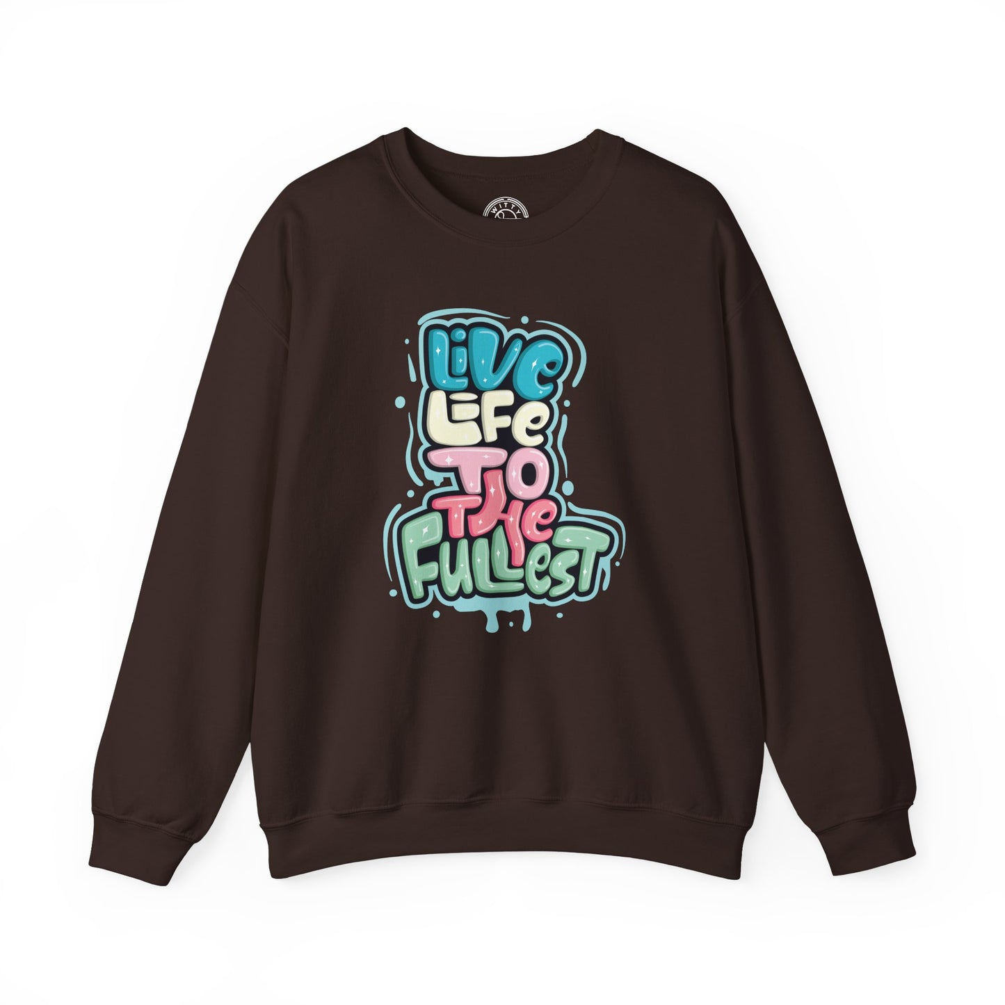Live Life to the Fullest - Sweatshirt