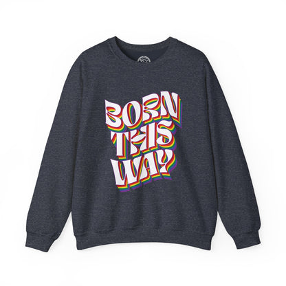 Born This Way - Sweatshirt
