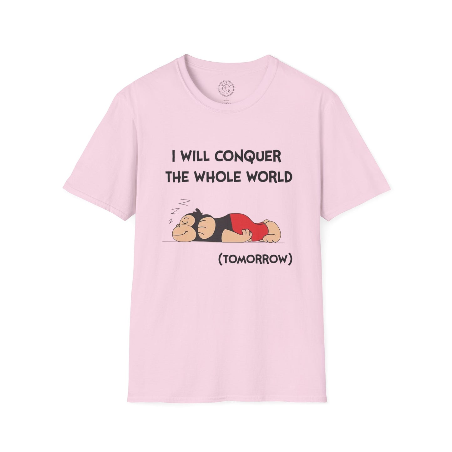 I'll Conquer The Whole World Tomorrow - T-Shirt