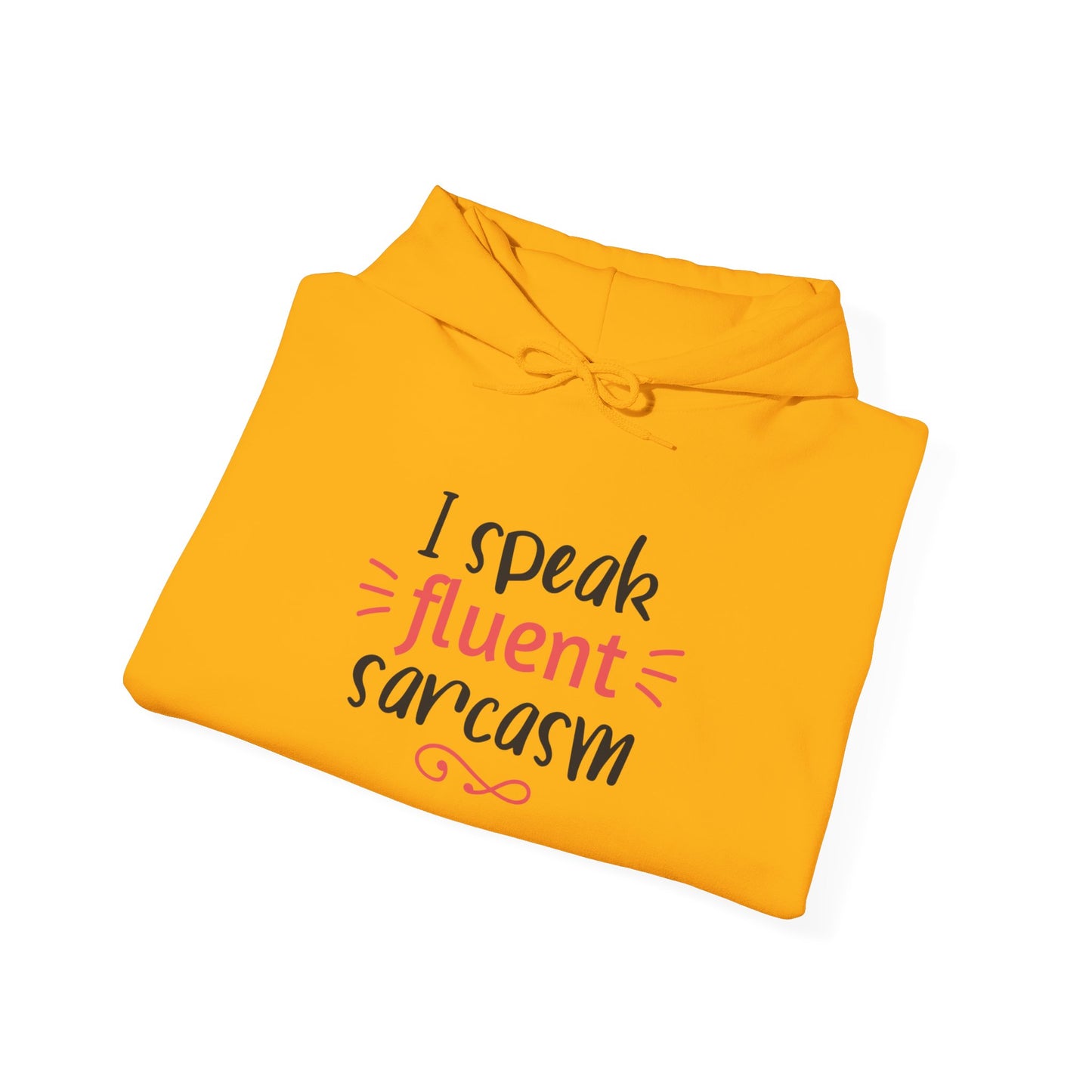 I Speak Fluent Sarcasm - Hoodie