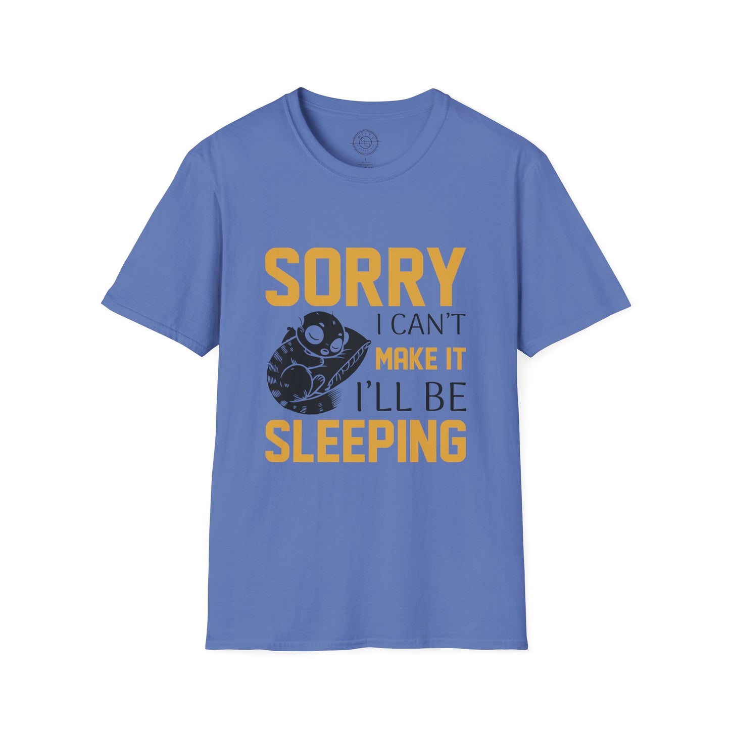 Sorry I Can't Make it - T-Shirt