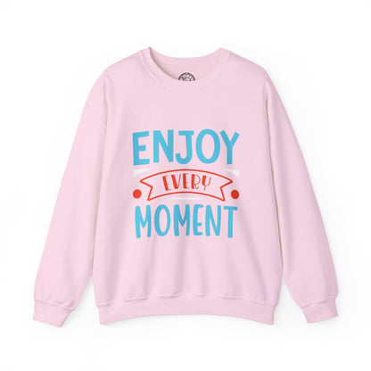 Enjoy Every Moment - Sweatshirt