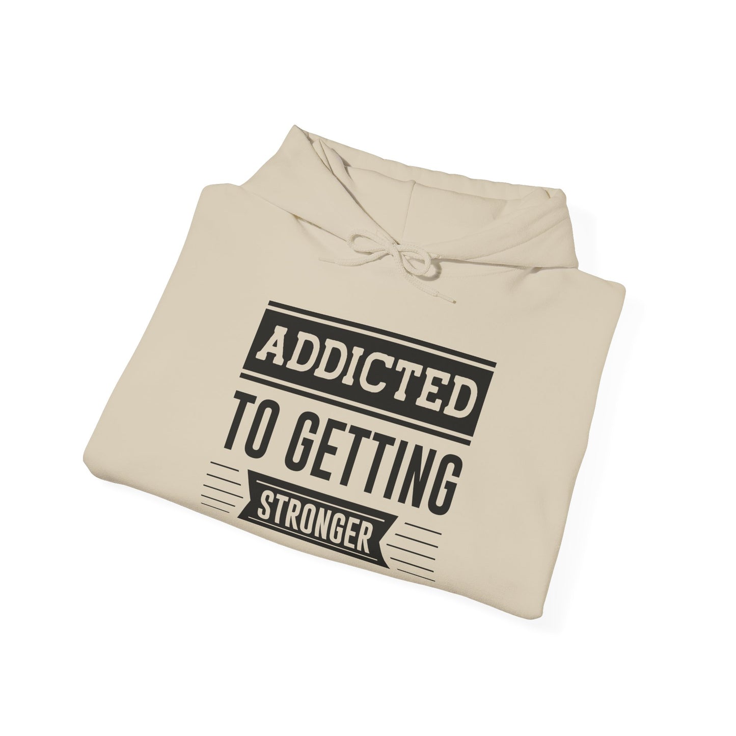 Addicted to getting Stronger - Hoodie